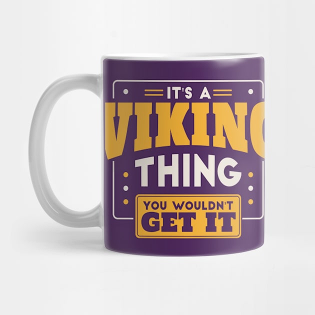 It's a Viking Thing, You Wouldn't Get It // School Spirit Go Vikings by SLAG_Creative